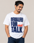 Overqualified For Small Talk - Men