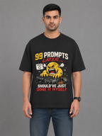99 Prompts Later... Should've Just Done It Myself Men's Oversized T-Shirt