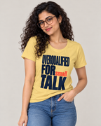 Overqualified For Small Talk - Women