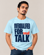 Overqualified For Small Talk - Men