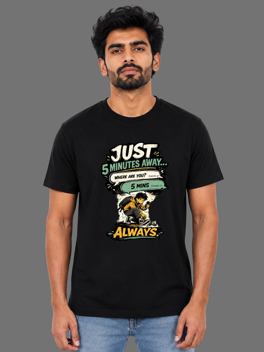 Just 5 Minutes Away... Always | Relatable Printed Men's Regular Fit Cotton T-Shirt | Printed Nonsense
