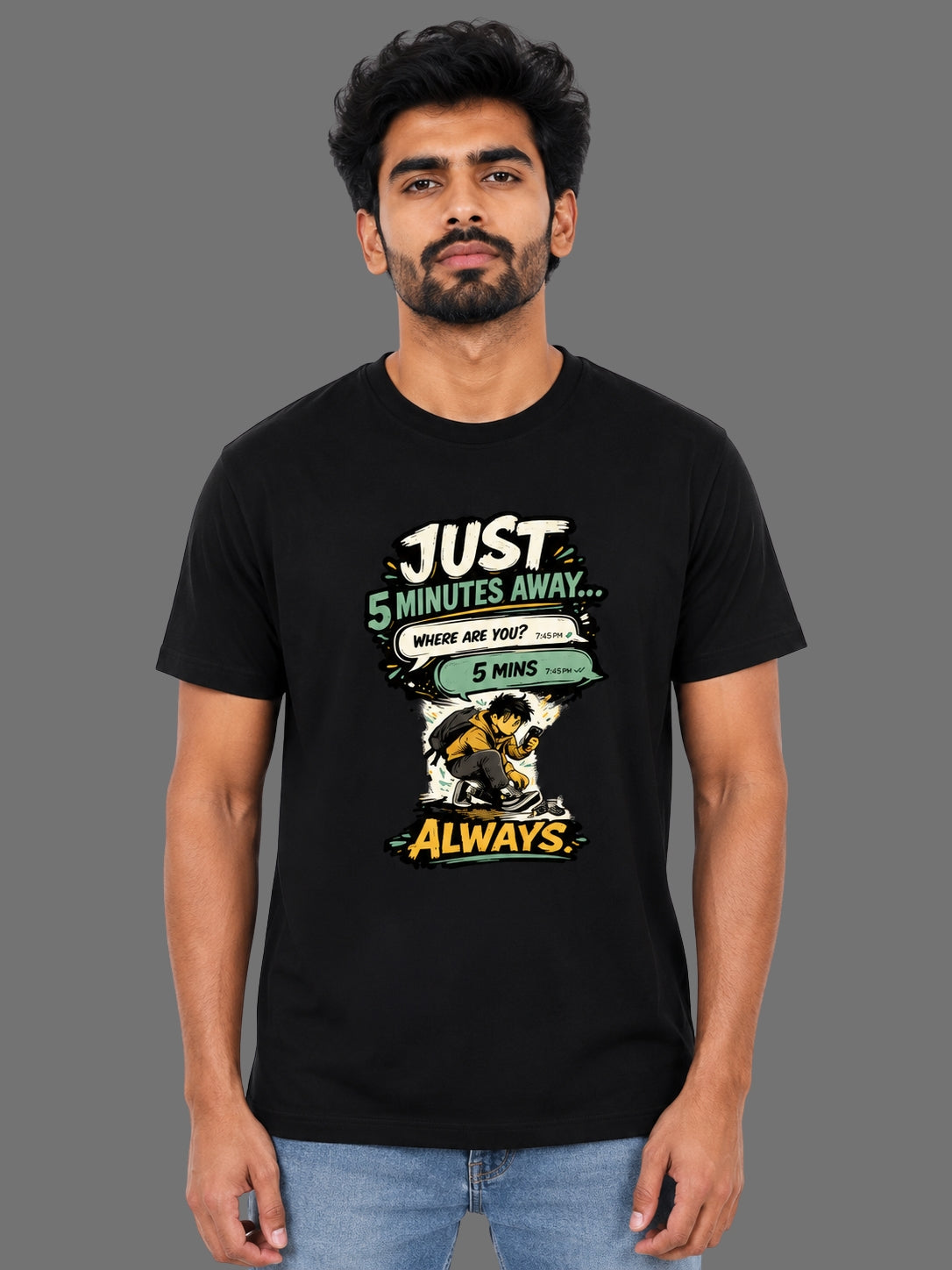 Just 5 Minutes Away... Always | Relatable Printed Men's Regular Fit Cotton T-Shirt | Printed Nonsense