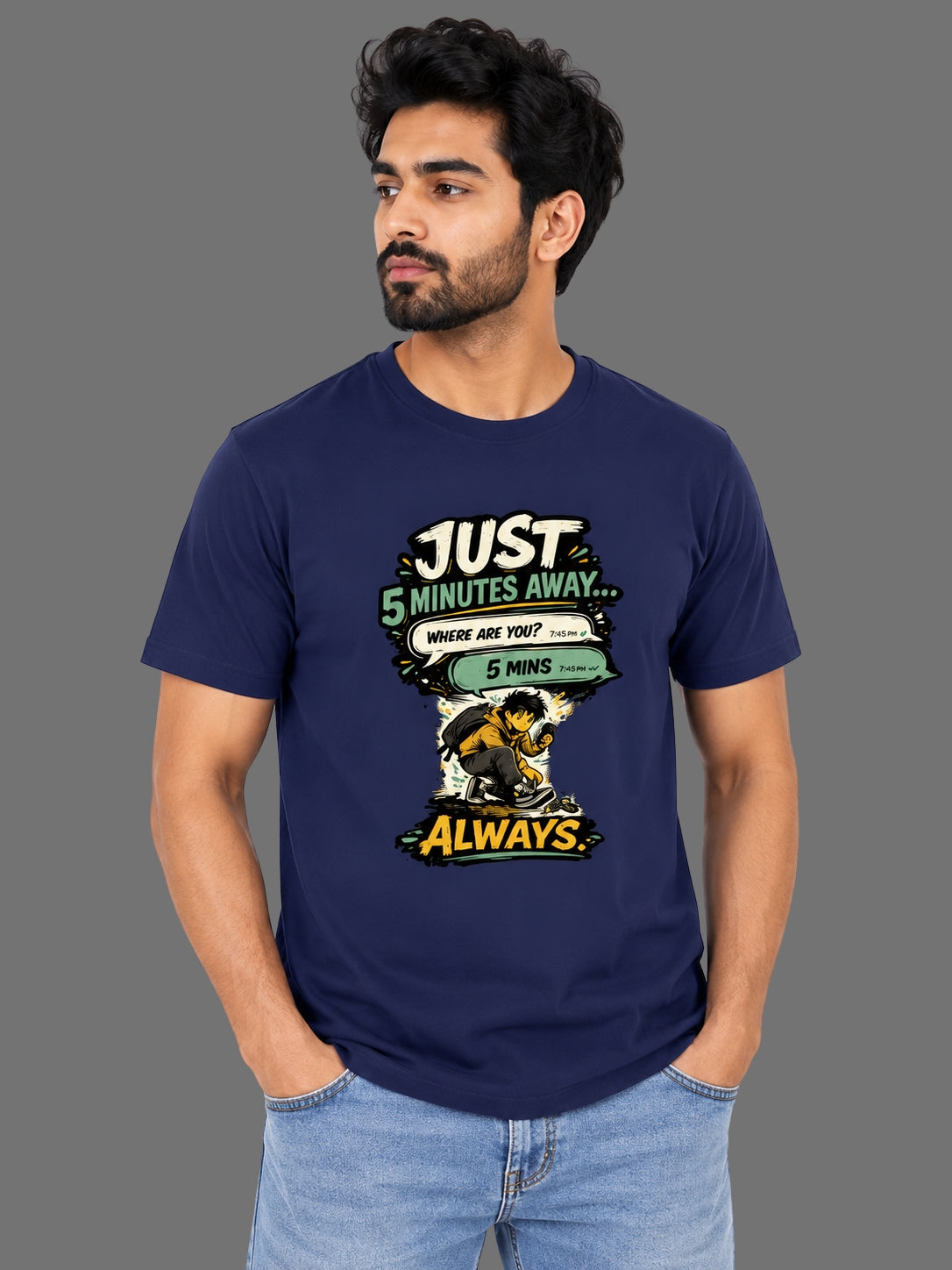 Just 5 Minutes Away... Always | Relatable Printed Men's Regular Fit Cotton T-Shirt | Printed Nonsense