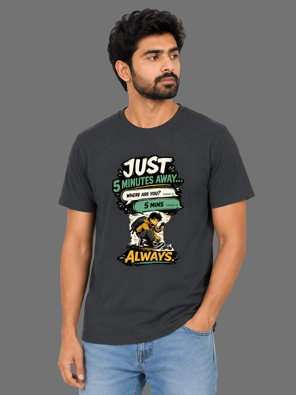 Just 5 Minutes Away... Always | Relatable Printed Men's Regular Fit Cotton T-Shirt | Printed Nonsense