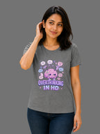 Overthinking In HD | Relatable Printed Women's Regular Fit Cotton T-Shirt | Printed Nonsense