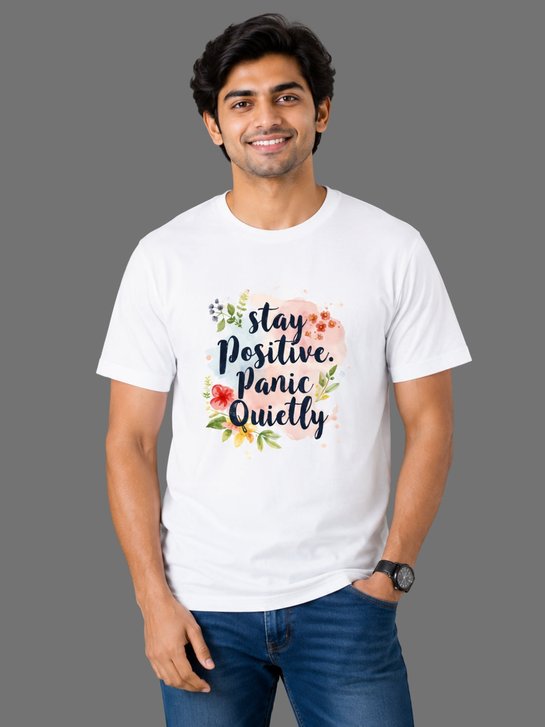 Stay Positive Panic Quietly