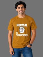 Normal Is Suspicious | Funny Printed Men's Classic Crew Cotton T-Shirt | Printed Nonsense
