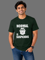 Normal Is Suspicious | Funny Printed Men's Classic Crew Cotton T-Shirt | Printed Nonsense