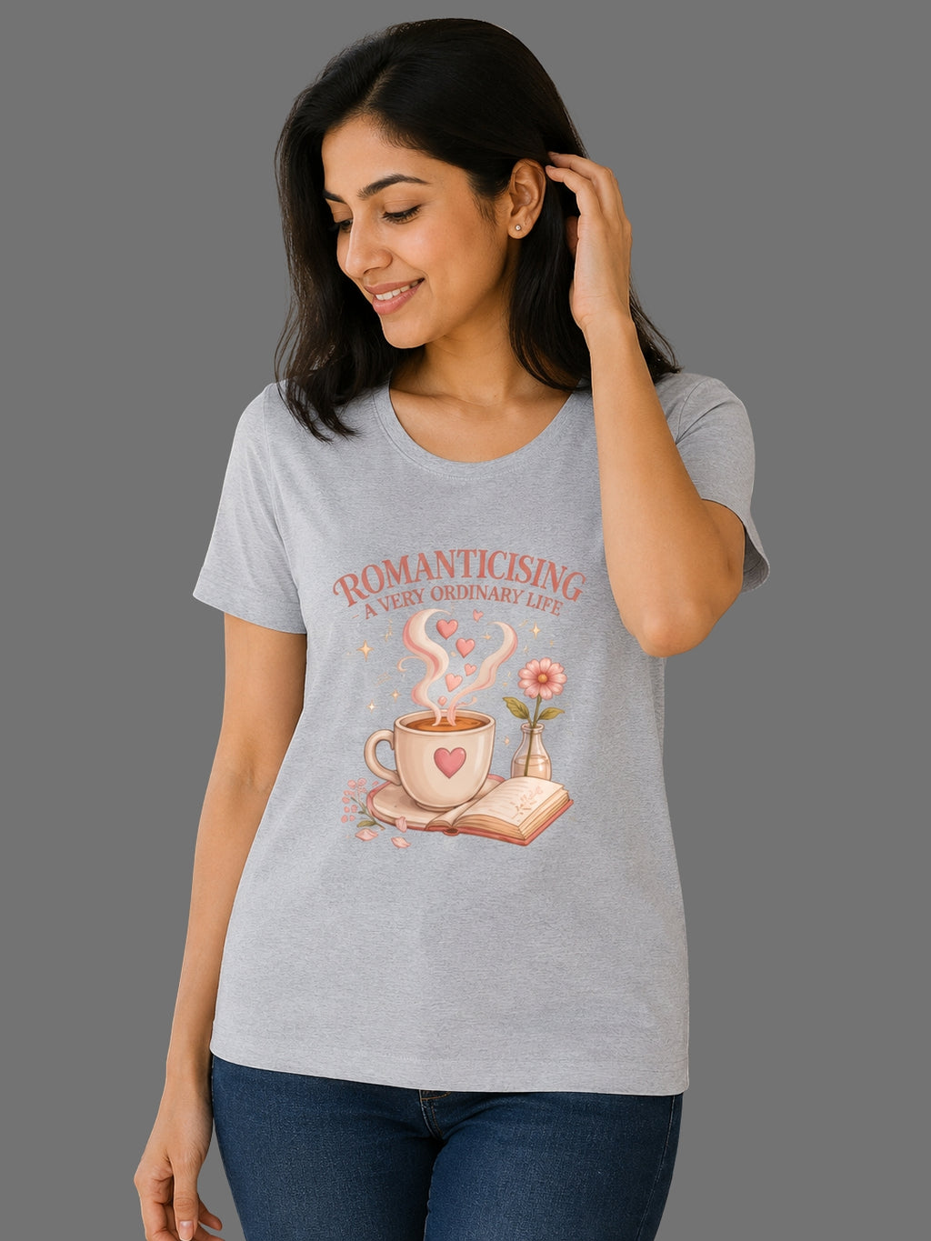 Romanticizing A Very Ordinary Life | Relatable Printed Women's Regular Fit Cotton T-Shirt | Printed Nonsense